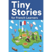 Tiny Stories for French Learners: Short Stories in French for Beginners and Intermediate Learners