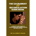 The Sacrament Of Reconciliation Guide Book: A Step By Step Guide To Confession And Understanding Reconciliation