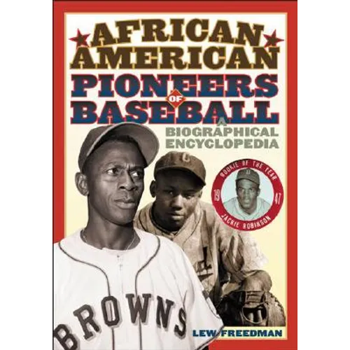 African American Pioneers of Baseball: A Biographical Encyclopedia