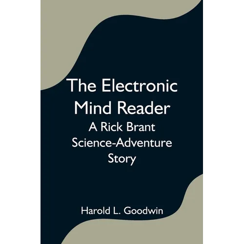 The Electronic Mind Reader: A Rick Brant Science-Adventure Story