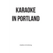 Karaoke in Portland