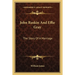John Ruskin And Effie Gray: The Story Of A Marriage