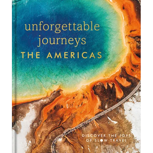 Unforgettable Journeys the Americas