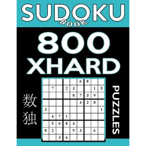 Sudoku Book 800 Extra Hard Puzzles: Sudoku Puzzle Book With Only One Level of Difficulty