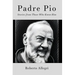 Padre Pio: Stories From Those Who Knew Him