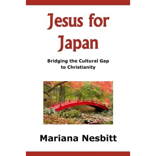 Jesus For Japan: Bridging the Cultural Gap to Christianity