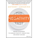 The Negativity Fast: Proven Techniques to Increase Positivity, Reduce Fear, and Boost Success