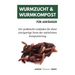 Wurmzucht & Wurmkompost für Anfänger: Der praktische Leitfaden für diese einzigartige Form der natürlichen Kompostierung