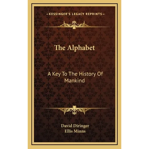 The Alphabet: A Key To The History Of Mankind