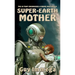 Super-Earth Mother: The AI that Engineered a Brave New World