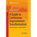 A Guide to Continuous Improvement Transformation: Concepts, Processes, Implementation