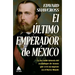 Ultimo Emperador de M騙ico, El