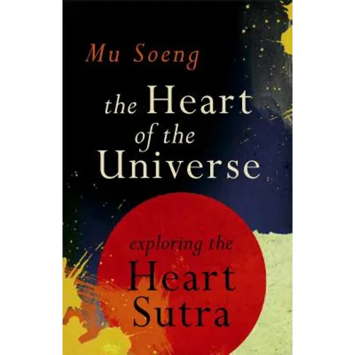 The Heart of the Universe: Exploring the Heart Sutra