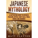 Japanese Mythology: A Captivating Guide to Japanese Folklore, Myths, Fairy Tales, Yokai, Heroes and Heroines