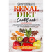 Comprehensive Renal Diet Cookbook: The Complete Low Sodium, Low Potassium And Low Phosphorus Recipe Book To Avoid Dialysis And To Manage Kidney Diseas