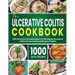 The Ulcerative Colitis Cookbook: 1000 Days Nourishing Recipes for Managing Ulcerative Colitis Flares and Promoting Gut Health