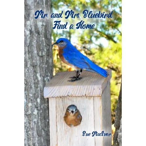 Mr. and Mrs. Bluebird Find a Home