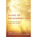 Signs of Reincarnation: Exploring Beliefs, Cases, and Theory