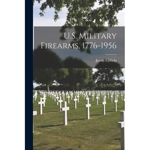 U.S. Military Firearms, 1776-1956