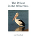 The Pelican in the Wilderness