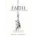 Faith, Hanging by a Thread: A True Story About Tragedy, Forgiveness and Restoration