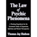 The Law of Psychic Phenomena: A Working Hypothesis for the Systematic Study of Hypnotism, Spiritism and Mental Therapeutics