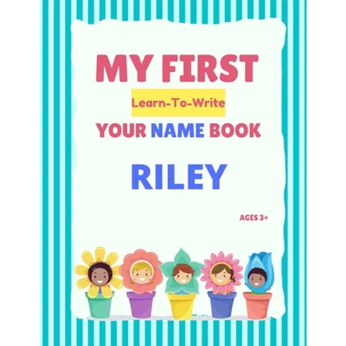 My First Learn-To-Write Your Name Book: Riley