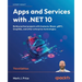 Apps and Services with .NET 10 - Third Edition: Build practical projects with Avalonia, Blazor, gRPC, GraphQL, and other enterprise technologies