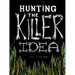 Hunting the Killer Idea