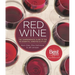 Red Wine: The Comprehensive Guide to the 50 Essential Varieties & Styles