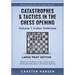 Catastrophes & Tactics in the Chess Opening - Volume 1: Indian Defenses - Large Print Edition: Winning in 15 Moves or Less: Chess Tactics, Brilliancie