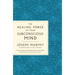 The Healing Power of Your Subconscious Mind: Contains Complete and Original Material from the Bestselling Author of the Power of Your Subconscious Min