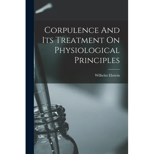 Corpulence And Its Treatment On Physiological Principles