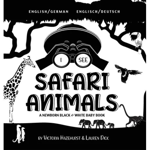 I See Safari Animals: Bilingual (English / German) (Englisch / Deutsch) A Newborn Black & White Baby Book (High-Contrast Design & Patterns) (Giraffe,