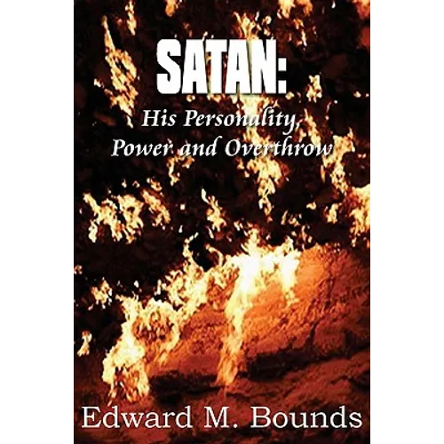 Satan: His Personality, Power and Overthrow