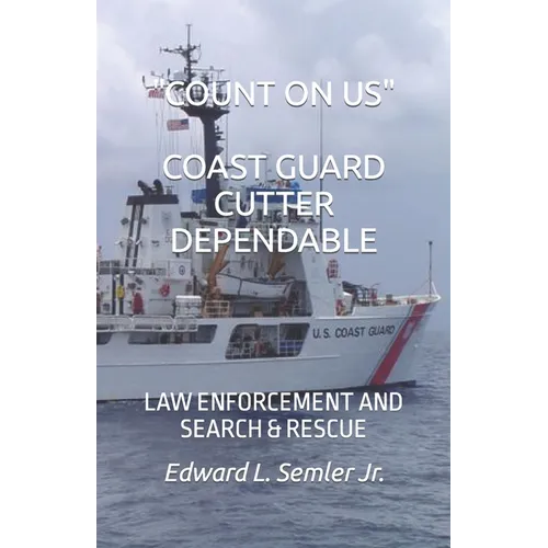 Count on Us Coast Guard Cutter Dependable: Law Enforcement and Search & Rescue