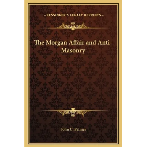 The Morgan Affair and Anti-Masonry - Hardcover