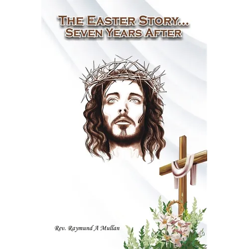 The Easter Story: Seven Years After