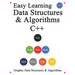 Easy Learning Data Structures & Algorithms C++: Graphic Data Structures & Algorithms