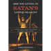 Are We Living In Satan's Little Season?: Exposing His Cunning Strategies to Deceive the Nations - An Exploration of History, Eschatology, Christ's Mil