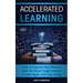 Accelerated Learning: How to Improve Your Memory After 40, Never Forget a Name or Date Again, and Stay Young