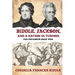 Biddle, Jackson, and a Nation in Turmoil: The Infamous Bank War