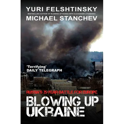 Blowing Up Ukraine: The Battle for Europe