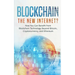 Blockchain: The New Internet? How You Can Benefit from Blockchain Technology Beyond Bitcoin, Cryptocurrency, and Ethereum