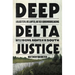 Deep Delta Justice: A Black Teen, His Lawyer, and Their Groundbreaking Battle for Civil Rights in the South