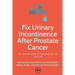 Fix Urinary Incontinence After Prostate Cancer: Tighten The Tap For Good