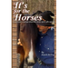 It's For The Horses: An advocate's musings about their needs, spirit, gifts and care
