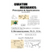 QUANTUM MECHANICS; Principles & Applications