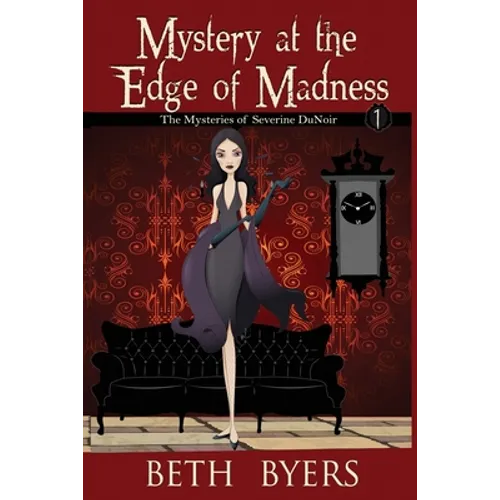 Mystery at the Edge of Madness: A Severine DuNoir Historical Cozy Adventure