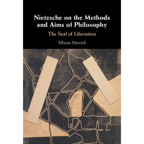Nietzsche on the Methods and Aims of Philosophy: The Seal of Liberation
